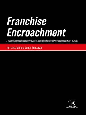 cover image of Franchise Encroachment--A (Alegada?) Opressão dos Franquiados, ou Requisito (Necessário?) de Cresci